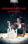 Our Kingdom of Dust by Leonard Kinsey