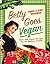 Betty Goes Vegan: Over 500 Classic Recipes for the Modern Family