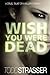 Wish You Were Dead by Strasser T Todd Strasser