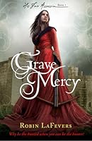 Grave Mercy His Fair Assassin 1 By Robin Lafevers