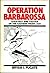 Operation Barbarossa by Bryan I. Fugate