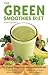 The Green Smoothies Diet: The Natural Program for Extraordinary Health