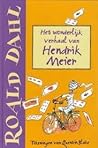 Het wonderlijke verhaal van Hendrik Meier by Roald Dahl