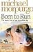 Born to Run by Michael Morpurgo