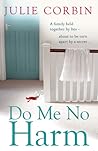 Do Me No Harm by Julie Corbin Do Me No Harm by Julie Corbin