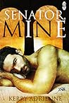 Senator, Mine by Kerry Adrienne