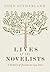 Lives of the Novelists: A History of Fiction in 294 Lives