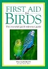 First Aid for Birds: The Essential Quick-Reference Guide
