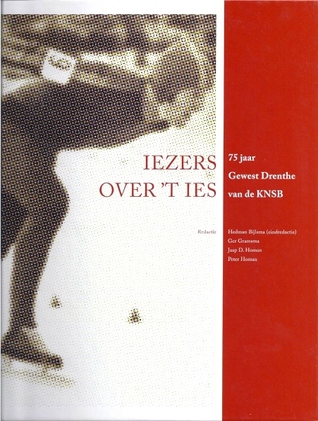 Iezers over 't ies: 75 jaar Gewest Drenthe van de KNSB