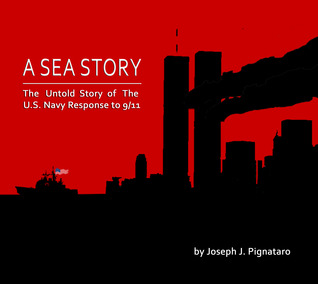 A Sea Story: The Untold Story of the U.S. Navy Response to 9/11