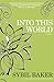 Into This World by Sybil Baker