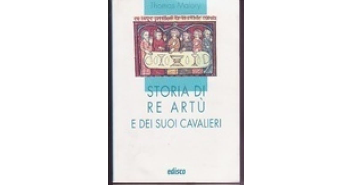 Storia di re Artù e dei suoi cavalieri by Thomas Malory