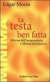 La testa ben fatta: Riforma dell'insegnamento e riforma del pensiero