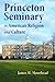Princeton Seminary in American Religion and Culture