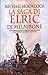 La saga di Elric di Melnibonè