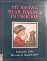 My Brown Bear Barney in Trouble