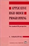 Applicative High Order Programming by Steve Sokolowski