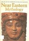 Near Eastern Mythology (Library of the World's Myths and Legends) Near Eastern Mythology (Library of the World's Myths and Legends)