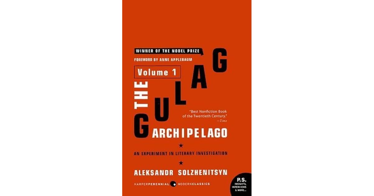 The Gulag Archipelago, 19181956 An Experiment in Literary