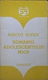 Romanul adolescentului miop by Mircea Eliade