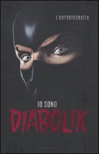 Io sono Diabolik: L'autobiografia