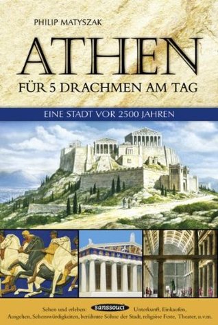 Athen für 5 Drachmen am Tag: eine Stadt vor 2500 Jahren