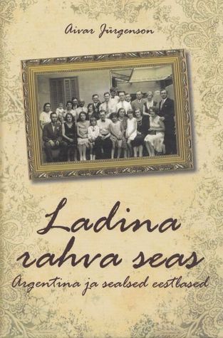 Ladina rahva seas. Argentina ja sealsed eestlased (Hardcover)