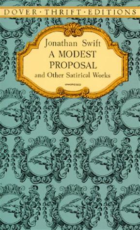 A Modest Proposal and Other Satirical Works