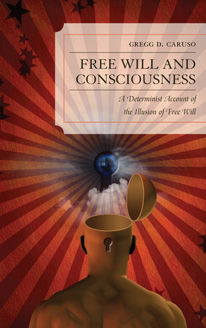 Free Will and Consciousness: A Determinist Account of the Illusion of Free Will (Hardcover)
