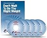 Don't Wait to be the Right Weight: Your Course to Weight Loss
