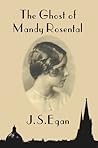The Ghost of Mandy Rosental by J.S. Egan