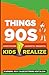 Things 90s Kids Realize (Vo...