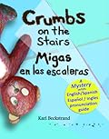 Crumbs on the Stairs - Migas En Las Escaleras: A Mystery