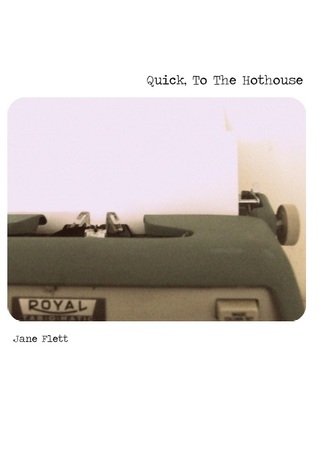 Quick, To the Hothouse