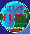 It Ain't Flat: A Memorizable Book of Countries It Ain't Flat: A Memorizable Book of Countries