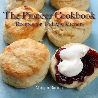 The Pioneer Cookbook: Recipes for Today's Kitchen (Paperback)