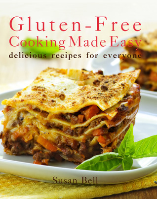 Gluten-Free Cooking Made Easy: Delicious Recipes for Everyone