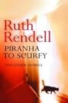 Piranha to Scurfy and Other Stories by Ruth Rendell