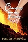 Changing the Future by Paula  Martin
