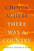 There Was a Country: A Personal History of Biafra