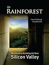 The Rainforest: The Secret to Building the Next Silicon Valley