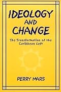 Ideology and Change: The Transformation of the Caribbean Left