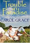 Trouble in Paradise by Carol Grace