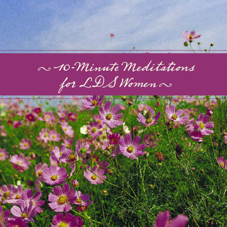 10-Minute Meditations for LDS Women