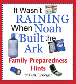 It Wasn't Raining When Noah Built the Ark: Family Preparedness Hints