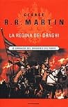 La regina dei draghi by George R.R. Martin