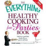 The Everything Healthy Cooking for Parties: Delicious, guilt-free foods all your guests will love (Kindle Edition)
