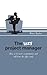 The Lazy Project Manager: How to be Twice as Productive and Still Leave the Office Early