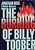 The Burning of Billy Toober...