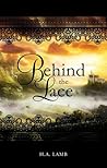 Behind the Lace by H.A. Lamb